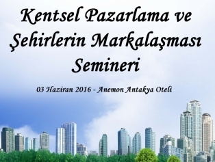 Kentsel Pazarlama ve Şehirlerin Markalaşması Semineri DOĞAKA Ev Sahipliğinde Hatay’da Düzenlenecektir. Galeri